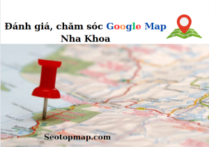 Đánh giá, Chăm sóc Google Map nha khoa