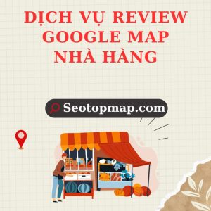 Đánh Giá Review Google Map nhà hàng