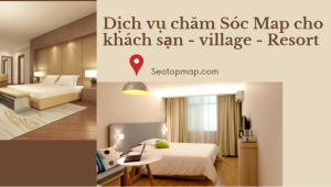 dịch vụ chăm sóc map cho khách sạn, resort, viallage