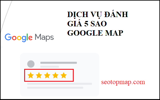 top 5 dịch vụ đánh giá 5 sao Google Maps