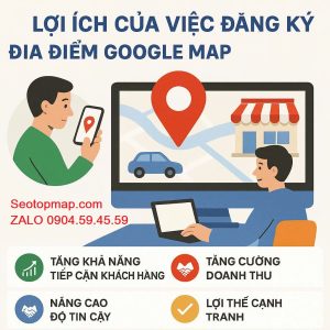 Đăng ký địa điểm Google Map chuẩn SEO nhanh chóng