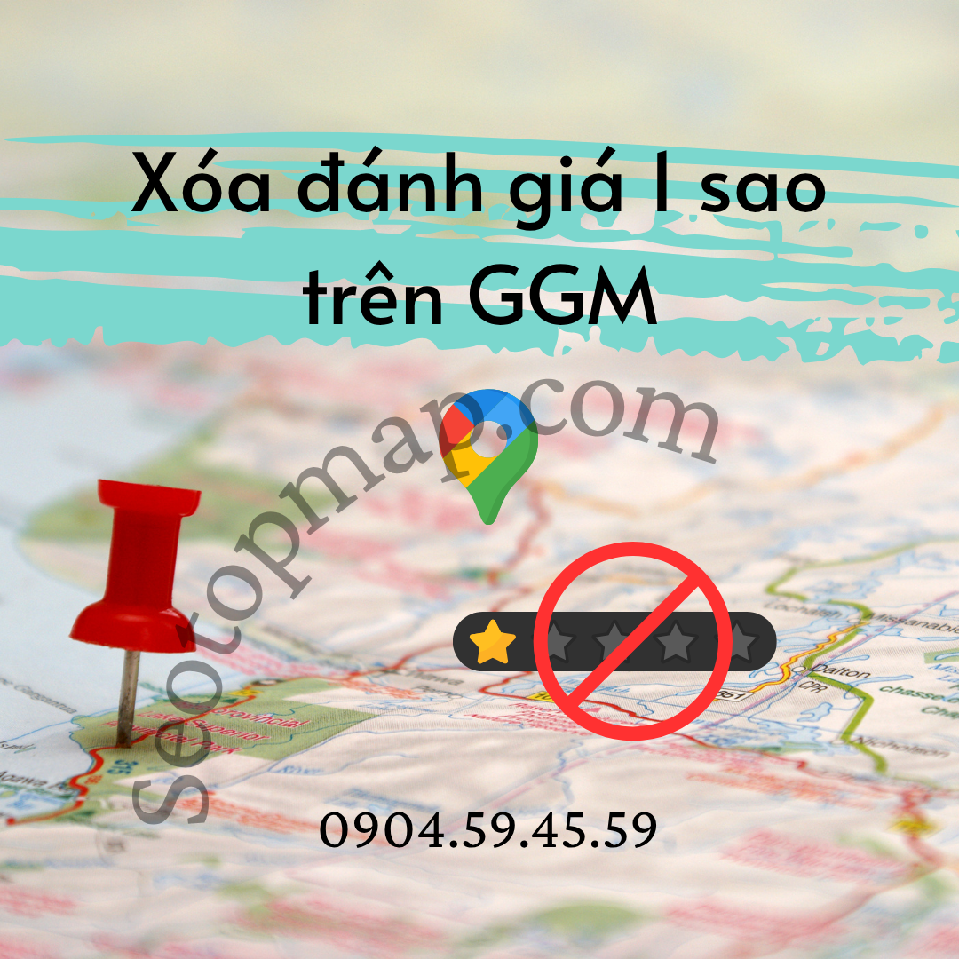 Xóa đánh giá 1 sao trên GG Map