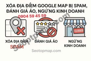 xóa địa điểm google.map bị spam đánh giá ảo hoặc ngừng kinh doanh