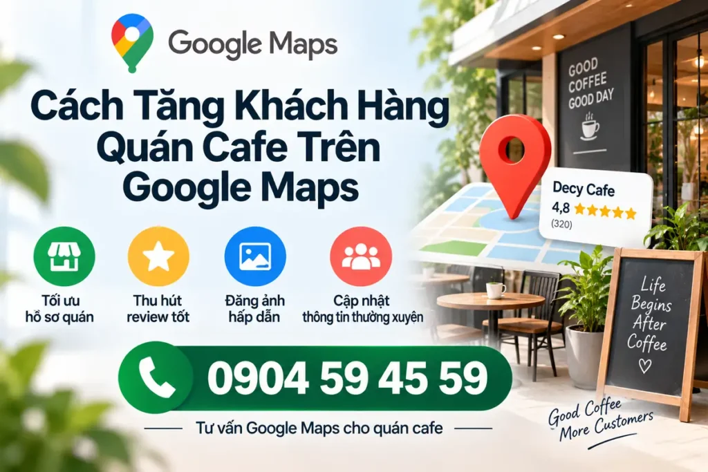 Cách Tăng Khách Hàng Quán Cafe Trên Google Maps