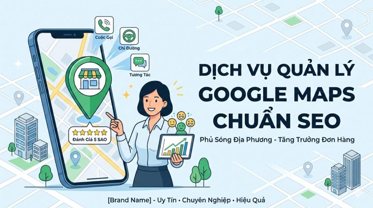 Dịch Vụ Quản Lý Google Maps Chuẩn SEO
