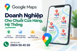Google Maps Doanh Nghiệp Cho Chuỗi Cửa Hàng, Hệ Thống