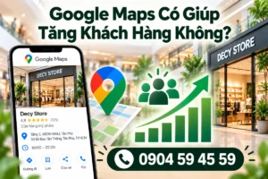 Google Maps Có Giúp Tăng Khách Hàng Không?
